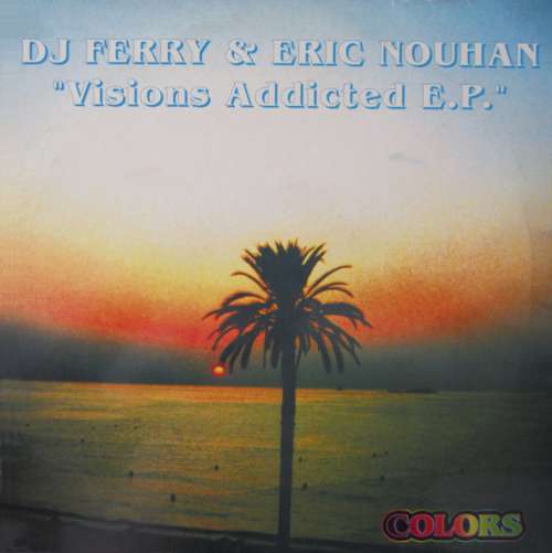 Cover DJ Ferry & Eric Nouhan - Visions Addicted EP (12, EP) Schallplatten Ankauf