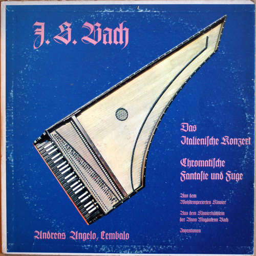 Bild Johann Sebastian Bach, Andreas Angelo - Chromatische Fantasie Und Fuge, Das Italienische Konzert Und Andere Cembalo-Werke (LP) Schallplatten Ankauf