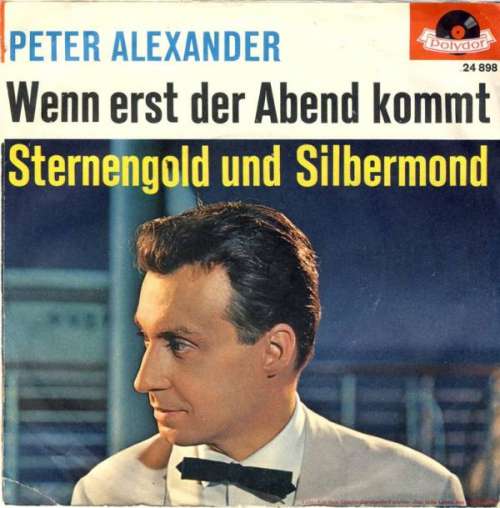 Cover Peter Alexander - Wenn Erst Der Abend Kommt / Sternengold Und Silbermond (7, Mono) Schallplatten Ankauf