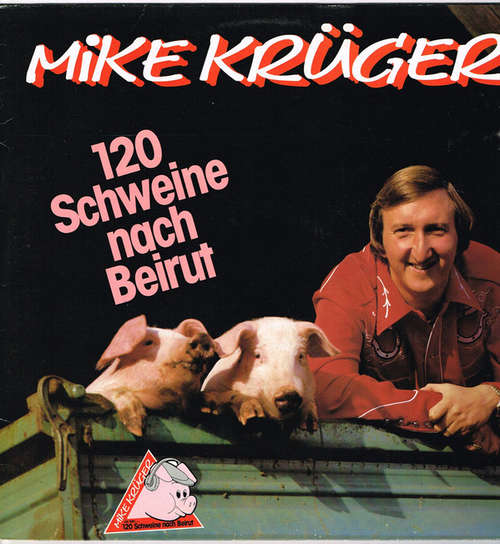 Cover Mike Krüger - 120 Schweine Nach Beirut (LP, Album) Schallplatten Ankauf