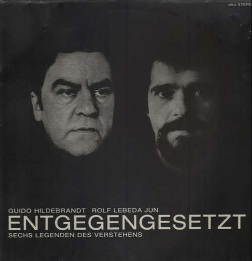 Cover Guido Hildebrandt, Rolf Lebeda Jun* - Entgegengesetzt - Sechs Legenden Des Verstehens (LP, Album) Schallplatten Ankauf