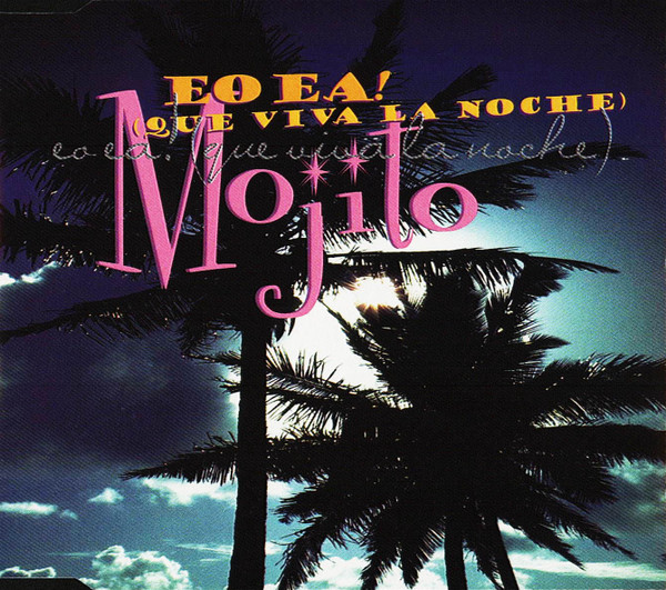 Cover Mojito (4) - Eo Ea! (Que Viva La Noche) (CD, Maxi) Schallplatten Ankauf