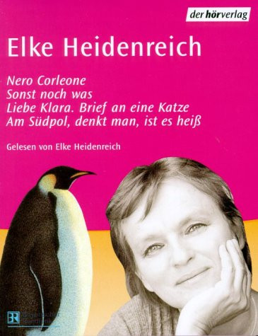 Bild Elke Heidenreich - Nero Corleone - Sonst Noch Was - Liebe Klara. Brief An Eine Katze - Am Südpol, Denkt Man, Ist Es Heiß (2xCass) Schallplatten Ankauf