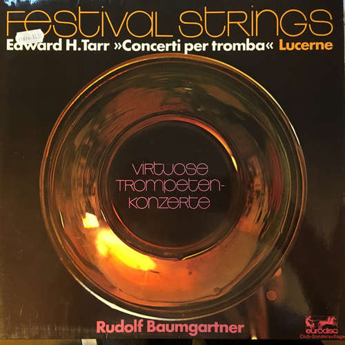 Bild Festival Strings Lucerne, Edward H. Tarr, Rudolf Baumgartner - »Concerti Per Tromba« Virtuose Trompetenkonzerte (LP, Club) Schallplatten Ankauf