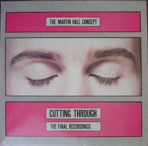 Cover The Martin Hall Concept* - Cutting Through - The Final Recordings (LP) Schallplatten Ankauf