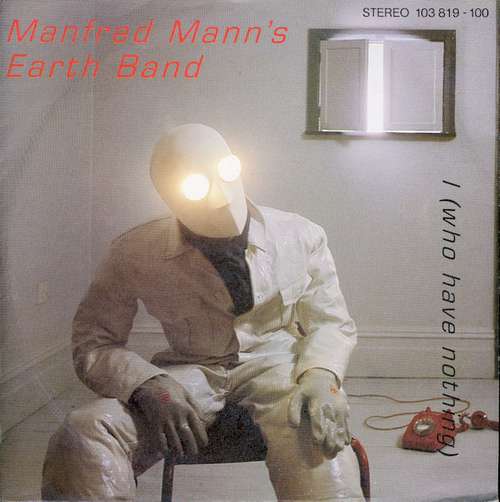 Cover Manfred Mann's Earth Band - I (Who Have Nothing) (7, Single) Schallplatten Ankauf