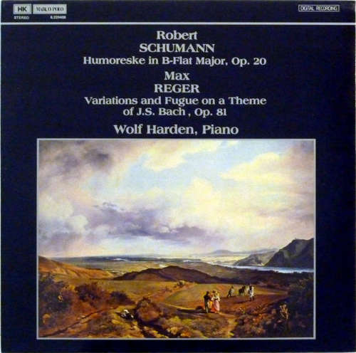 Cover Robert Schumann, Max Reger, Wolf Harden - Robert Schumann - Humoreske In B-flat Major, Op. 20 / Max Reger - Variations And Fugue On A Theme Of J. S. Bach, Op. 81 (LP) Schallplatten Ankauf