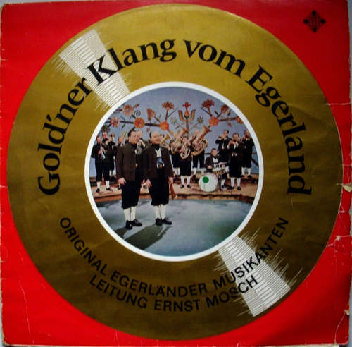 Cover Die Original Egerländer Musikanten Leitung: Ernst Mosch - Gold'ner Klang Vom Egerland (LP, Comp) Schallplatten Ankauf