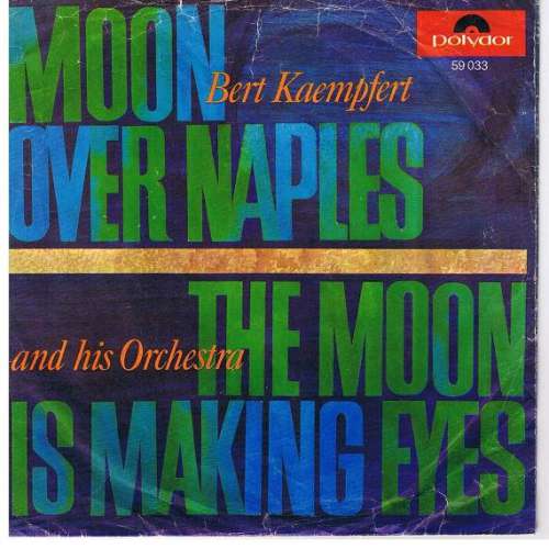 Cover Bert Kaempfert And His Orchestra* - Moon Over Naples / The Moon Is Making Eyes (7, Single) Schallplatten Ankauf