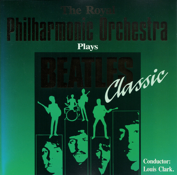 Cover The Royal Philharmonic Orchestra , Conductor: Louis Clark - Plays Beatles Classic (CD, Album, RP) Schallplatten Ankauf