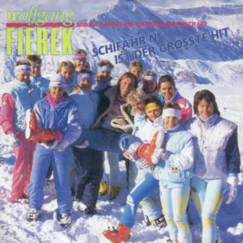 Bild Wolfgang Fierek Und Die Damen-Ski-Nationalmannschaft - Schifahrn Ist Der Grösste Hit (7, Single) Schallplatten Ankauf