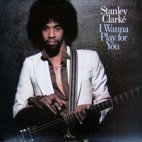 Cover Stanley Clarke - I Wanna Play For You (2xLP, Album, Gat) Schallplatten Ankauf