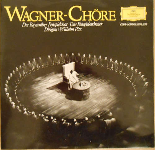 Cover Richard Wagner, Der Festspielchor*, Das Festspielorchester* , Dirigent Wilhelm Pitz - Wagner-Chöre (LP, Club, RE) Schallplatten Ankauf