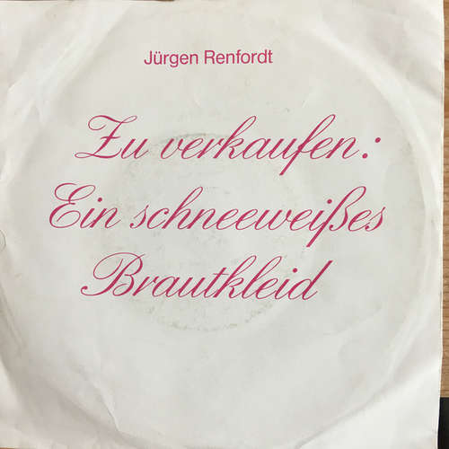 Cover Jürgen Renfordt - Zu Verkaufen: Ein Schneeweißes Brautkleid (7, Single) Schallplatten Ankauf