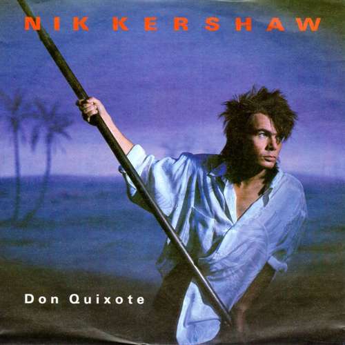 Cover Nik Kershaw - Don Quixote (7, Single) Schallplatten Ankauf