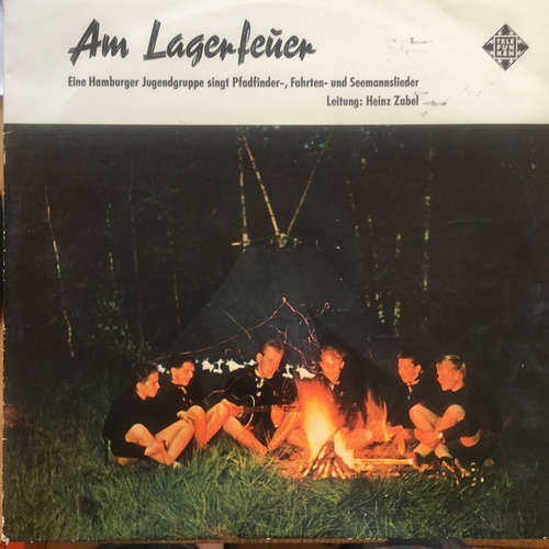Cover Heinz Zabel - Am Lagerfeuer - Eine Hamburger Jugendgruppe Singt Pfadfinder- Fahrten- Und Seemannslieder (LP, Mono, RE) Schallplatten Ankauf