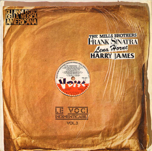 Cover The Mills Brothers / Frank Sinatra / Lena Horne / Harry James (2) - Le Voci Indimenticabili Vol. 3 (LP, Comp) Schallplatten Ankauf
