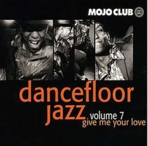 Cover Mojo Club Presents Dancefloor Jazz Volume 7 (Give Me Your Love) Schallplatten Ankauf