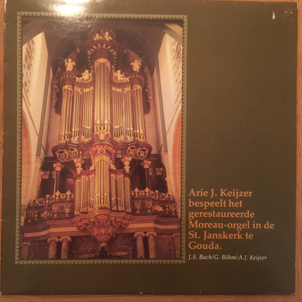 Cover Arie J. Keijzer - Bespeelt Het Gereataureerde Moreau-orgel In de St. Janskerk Te Gouda (LP) Schallplatten Ankauf