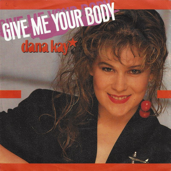 Cover Dana Kay - Give Me Your Body (7, Single) Schallplatten Ankauf