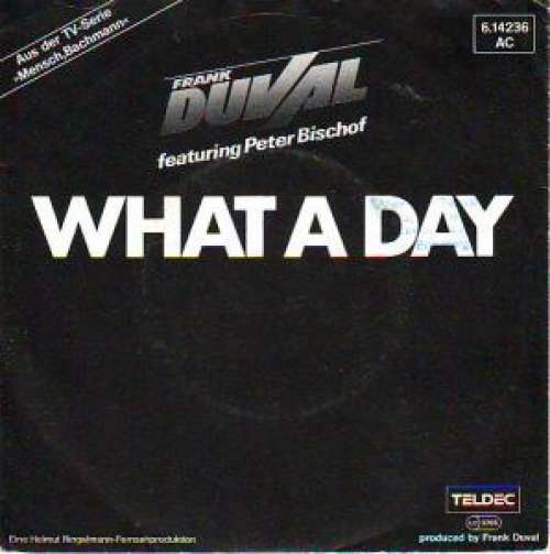 Cover Frank Duval Featuring Peter Bischof - What A Day (7, Single) Schallplatten Ankauf
