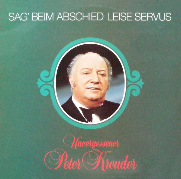 Cover Peter Kreuder Mit Seinen Solisten - Unvergessener Peter Kreuder (Sag Beim Abschied Leise Servus) (LP, Album, Club) Schallplatten Ankauf