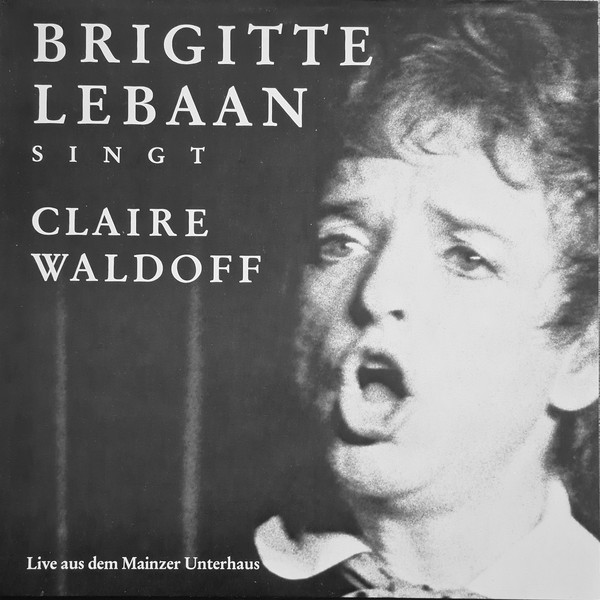 Cover Brigitte Lebaan - Singt Claire Waldoff (Live aus dem Mainzer Unterhaus) (LP, Album) Schallplatten Ankauf