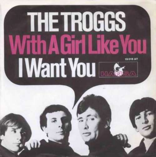 Bild The Troggs - With A Girl Like You / I Want You (7, Single, Mono) Schallplatten Ankauf