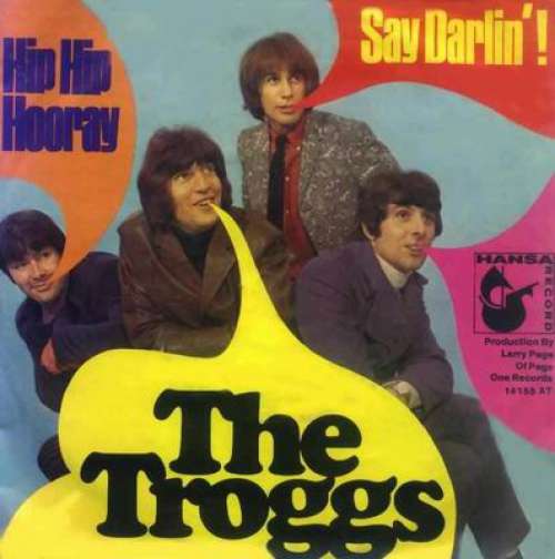 Cover The Troggs - Hip Hip Hooray / Say Darlin'! (7, Single, Mono) Schallplatten Ankauf