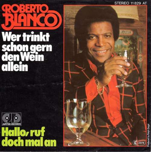 Cover Roberto Blanco - Wer Trinkt Schon Gern Den Wein Allein / Hallo, Ruf Doch Mal An (7, Single) Schallplatten Ankauf