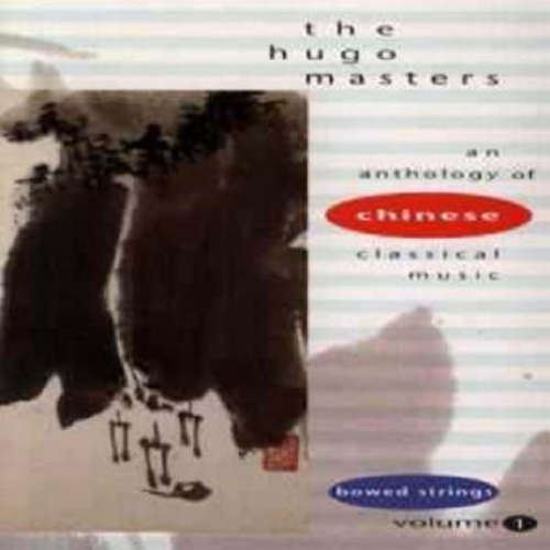 Cover Various - The Hugo Masters - An Anthology Of Chinese Classical Music Volume 1: Bowed Strings (CD, Album, Comp) Schallplatten Ankauf
