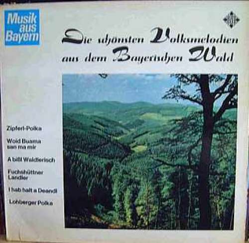 Cover Various - Die Schönsten Volksmelodien Aus Dem Bayerischen Wald (LP, Comp) Schallplatten Ankauf