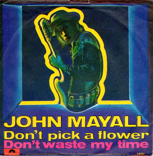 Cover John Mayall - Don't Pick A Flower / Don't Waste My Time (7, Single, Mono) Schallplatten Ankauf