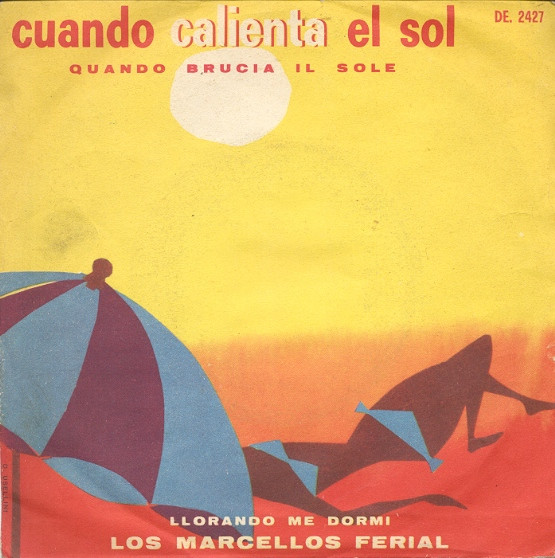 Bild Los Marcellos Ferial* - Cuando Calienta El Sol = Quando Brucia Il Sole / Llorando Me Dormi (7, Lar) Schallplatten Ankauf
