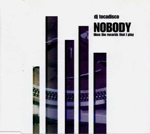 Cover DJ Tocadisco* - Nobody (Likes The Records That I Play) (CD, Maxi) Schallplatten Ankauf