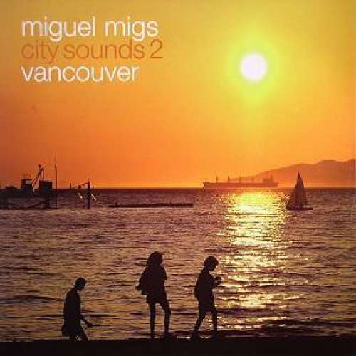 Cover Miguel Migs - City Sounds Part 2 Vancouver (12) Schallplatten Ankauf