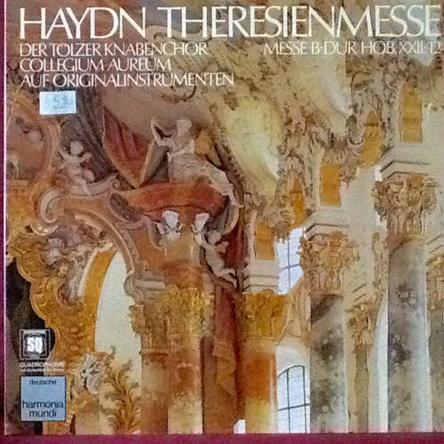 Cover Haydn* — Der Tölzer Knabenchor*, Collegium Aureum Auf Originalinstrumenten* - Theresienmesse (Messe B-Dur Hob. XXII: 12) (LP, Quad) Schallplatten Ankauf