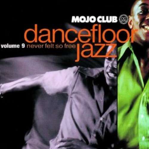 Cover Various - Mojo Club Dancefloor Jazz Volume 9 - Never Felt So Free (CD, Comp) Schallplatten Ankauf