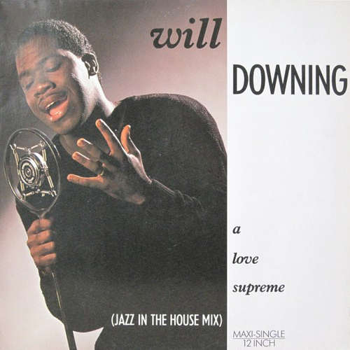 Bild Will Downing - A Love Supreme (Jazz In The House Mix) (12, Maxi) Schallplatten Ankauf