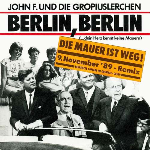 Cover John F.* Und Die Gropiuslerchen* - Berlin, Berlin (Die Mauer Ist Weg! 9. November '89 - Remix) (7, Single, Ltd) Schallplatten Ankauf
