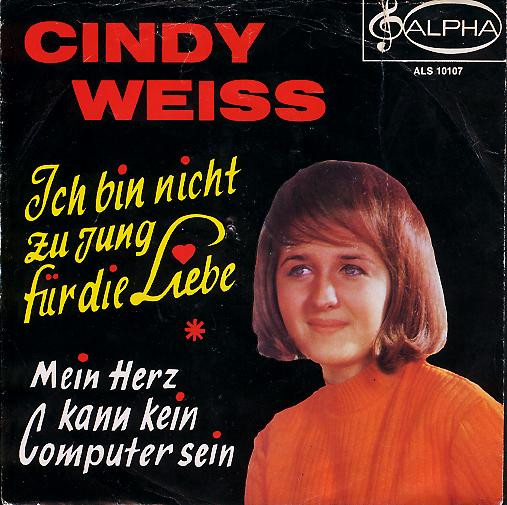 Bild Cindy Weiss - Ich Bin Nicht Zu Jung Für Die Liebe / Mein Herz Kann Kein Computer Sein (7, Single) Schallplatten Ankauf