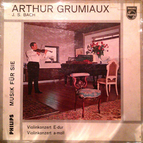 Cover J. S. Bach* - Arthur Grumiaux - Violinkonzert E-Dur / Violinkonzert A-Moll (10) Schallplatten Ankauf