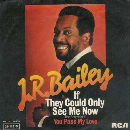 Cover J.R. Bailey - If They Could Only See Me Now (The Entertainer) / You Pass My Love (7) Schallplatten Ankauf