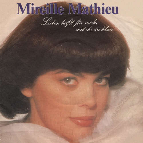 Cover Mireille Mathieu - Lieben Heißt Für Mich, Mit Dir Zu Leben (7, Single) Schallplatten Ankauf