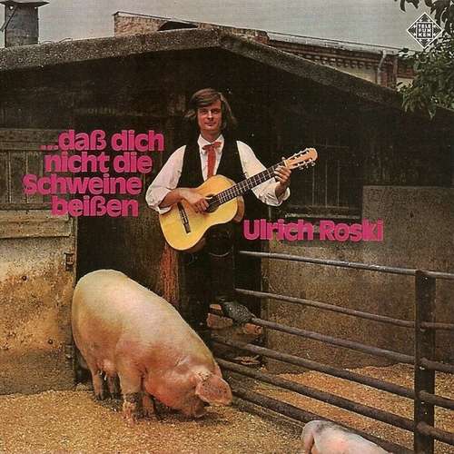 Cover Ulrich Roski - ...Daß Dich Nicht Die Schweine Beißen (LP, Album) Schallplatten Ankauf