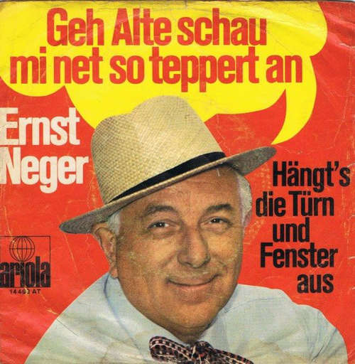 Cover Ernst Neger - Geh, Alte, Schau Mi Net So Teppert An (7, Single) Schallplatten Ankauf
