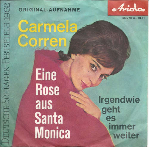 Cover Carmela Corren - Eine Rose Aus Santa Monica / Irgendwie Geht Es Immer Weiter (7, Single, Mono) Schallplatten Ankauf