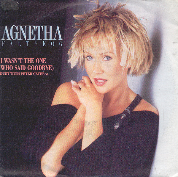 Cover Agnetha Fältskog Duet With Peter Cetera - I Wasn't The One (Who Said Goodbye) (7, Single) Schallplatten Ankauf