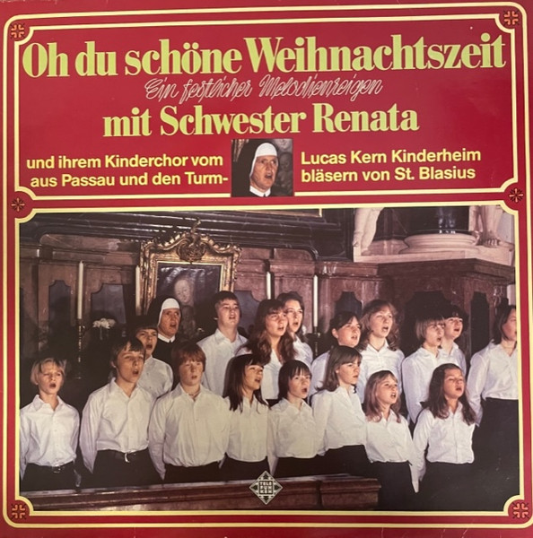 Cover Schwester Renata Mit Ihrem Kinderchor Vom Lucas Kern Kinderheim Aus Passau*, Die Turmbläser Von St. Blasius - Oh Du Schöne Weihnachtszeit (LP) Schallplatten Ankauf