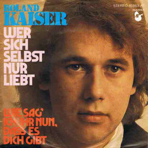 Cover Roland Kaiser - Wer Sich Selbst Nur Liebt (7, Single) Schallplatten Ankauf